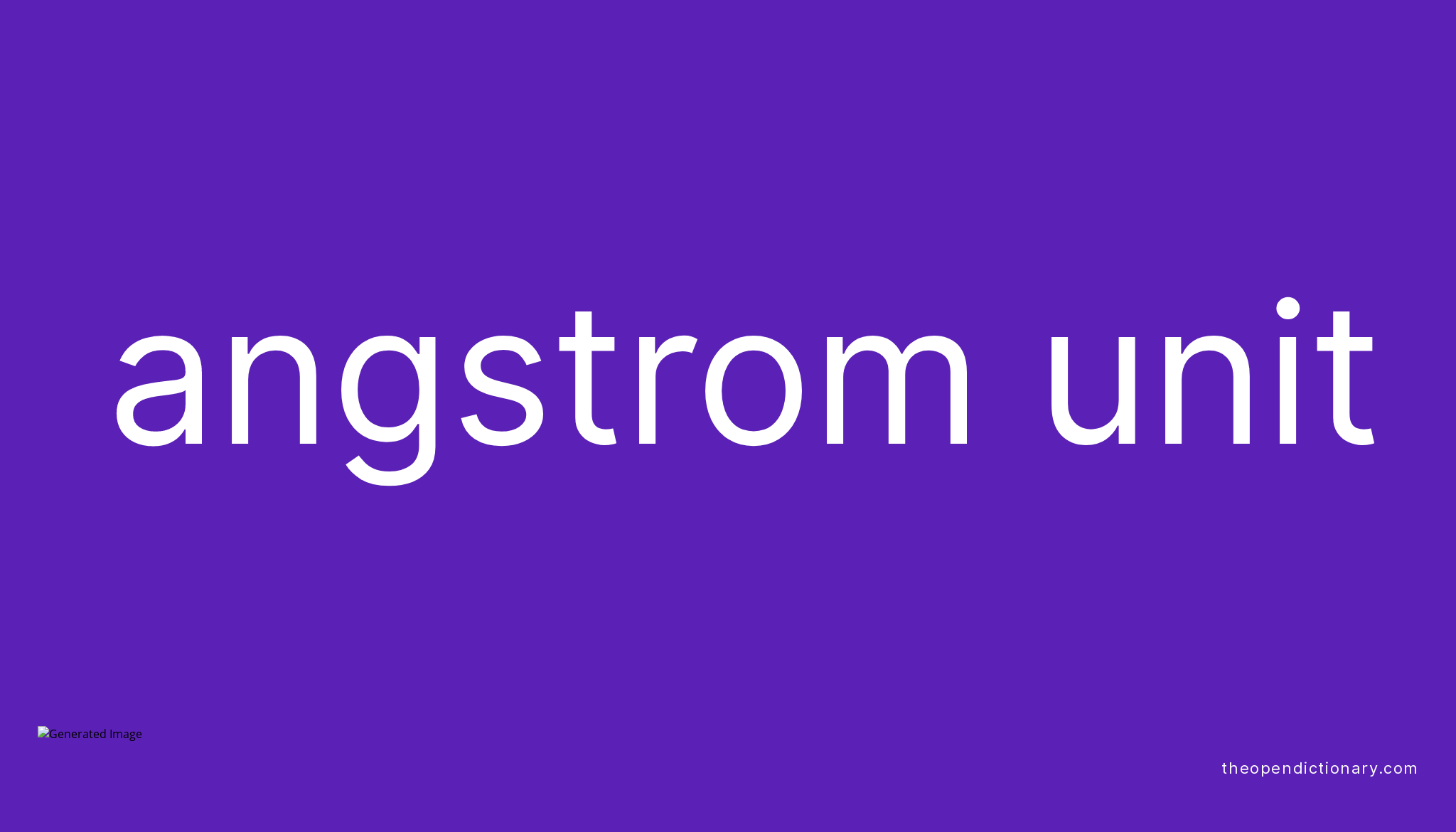 What Is The Meaning Of Angstrom Unit